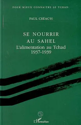 Se nourrir au Sahel, L'alimentation au Tchad 1937-1939