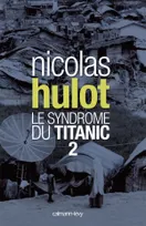 Le syndrome du "Titanic", 2, Le syndrome du Titanic 2, Volume 2