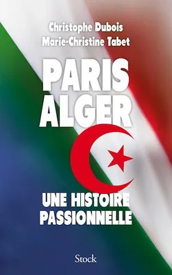 Paris Alger, Une histoire passionnelle
