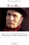 Il a dit..., petits mots et grandes phrases de François Mitterrand