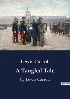 A Tangled Tale, by Lewis Carroll