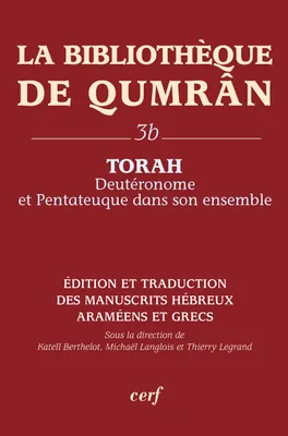 La bibliothèque de Qumrân, 3b, La Bibliothèque de Qumran 3B : Torah, Deutéronome et Pentateuque