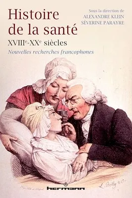 Histoire de la santé XVIIIe-XXe siècles, Nouvelles recherches francophones