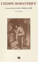 L'Œdipe romantique, Le jeune homme, le désir et l'histoire en 1830
