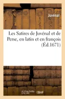 Les Satires de Juvénal et de Perse en latin et en françois