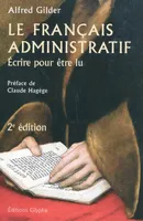 Le français administratif - écrire pour être lu, écrire pour être lu