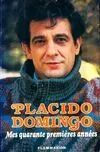 Mes quarante premières années, - TRADUIT DE L'ANGLAIS AVEC DE NOMBREUSES PHOTOS EN NOIR ET BLANC Placido Domingo