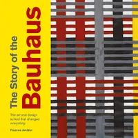 The Story of the Bauhaus /anglais