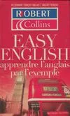 Dictionnaire easy english : Apprendre l'anglais par l'exemple, apprendre l'anglais par l'exemple