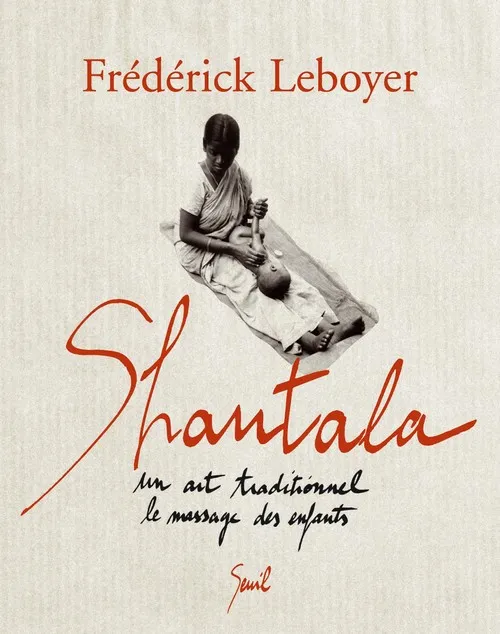 Livres Vie quotidienne Parentalité Shantala, Un art traditionnel : le massage des enfants Frédérick Leboyer
