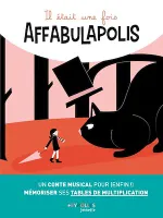 Il était une fois Affabulapolis, Un conte musical pour (enfin !) mémoriser ses tables de multiplication
