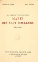 La très révérende Mère Marie des Sept-Douleurs (1818-1900), Et les origines des Marianites de Sainte-Croix