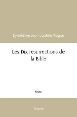 Les dix résurrections de la bible