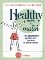 Healthy routines du matin, Mon programme healthy food, bien-être et green attitude