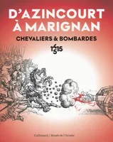 D'Azincourt à Marignan, Chevaliers et bombardes, 1415-1515