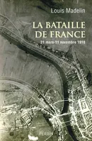 La bataille de France - 21 Mars-11 Novembre 1918