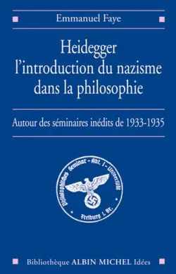 Heidegger, l'introduction du nazisme dans la philosophie, Autour des séminaires inédits de 1933-1935