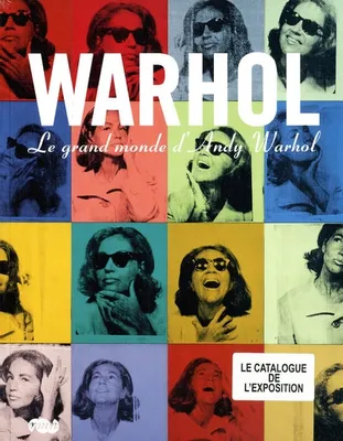 Le grand monde d'Andy Warhol / exposition, Paris, Grand Palais, 18 mars-13 juillet 2009, le grand monde d'Andy Warhol