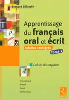 Tome 1, Cahier du stagiaire, Apprentissage du français oral et écrit, Livre