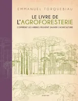 Le Livre de l'agroforesterie, Comment les arbres peuvent sauver l'agriculture