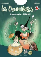 Les Crannibales., 6, LES CRANNIBALES - NO 6: ABRACADA...MIAM !