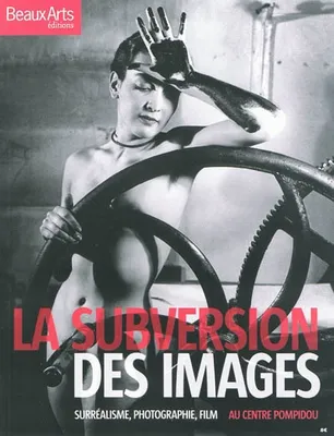 LA SUBVERSION DES IMAGES, surréalisme, photographie, film