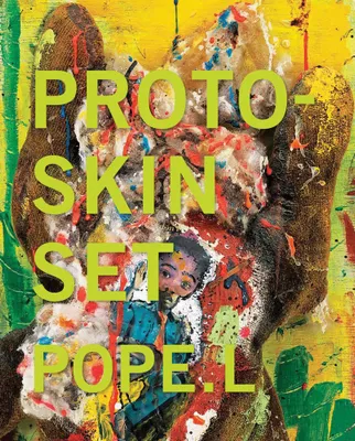 Pope.L: Proto-Skin Set /anglais