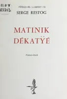 Matinik dékatÿé, Poème-Chant