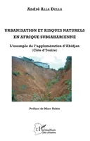 Urbanisation et risques naturels en Afrique subsaharienne, L'exemple de l'agglomération d'Abidjan (Côte d'Ivoire)