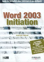 WORD 2003 INITIATION, guide de formation avec exercices et cas pratiques