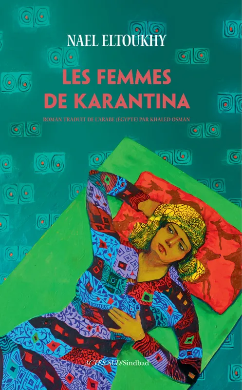 Livres Littérature et Essais littéraires Romans contemporains Francophones Les femmes de karantina Nael Eltoukhy