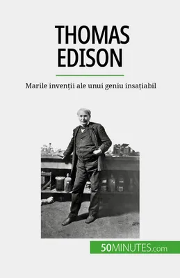 Thomas Edison, Marile invenții ale unui geniu insațiabil