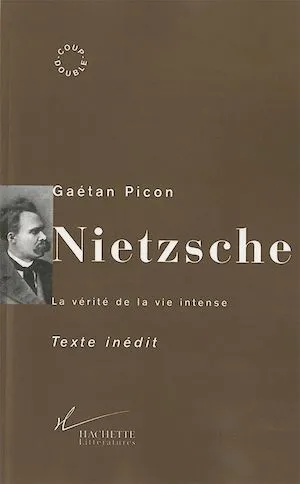 Nietzsche, La vérité de la vie intense Gaétan Picon