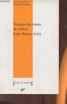 Voyages des textes de théâtre Italie-France-Italie - XVIe-XXe siècles, XVIe-XXe siècles