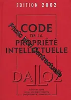 Code de la propriété intellectuelle édition 2002 3e édition