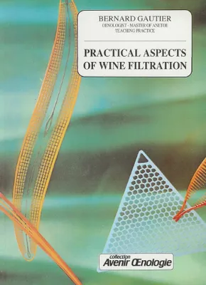 Practical Aspects of Wine Filtration, (Anglais/English)