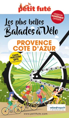 Guide Balades à vélo Provence - Côte d'Azur 2022 Petit Futé
