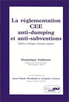 la réglementation cee anti-dumping et anti-subventions. eec anti-dumping and ant