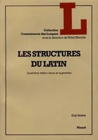 Les Structures du latin. 4e édition revue et augmentée., avec un choix de textes trad. et annotés, de Plaute aux 