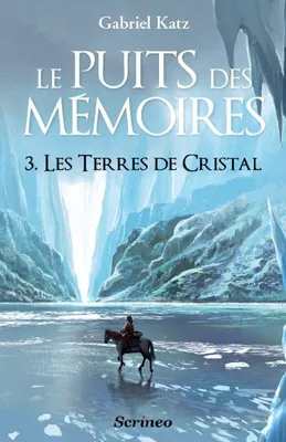 3, Le Puits des mémoires, Tome 3 : Les Terres de Cristal