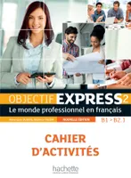 Objectif Express 2 2Ed - Cahier d'activités (B1/B2.1)