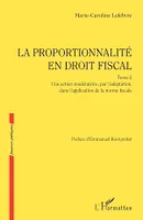 La proportionnalité en droit fiscal, Une action modératrice, par l'adaptation, dans l'application de la norme fiscale