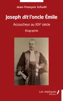Joseph dit  l'oncle Emile, Accoucheur au XIX ème siècle - Biographie