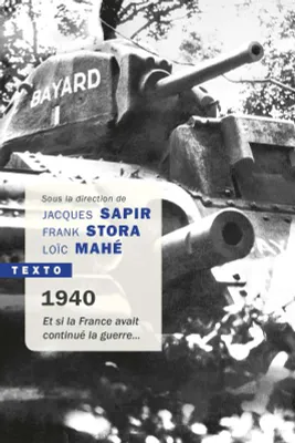 1940 et si la France avait continué la guerre, ET SI LA FRANCE AVAIT CONTINUÉ LA GUERRE