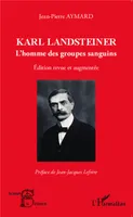 Karl Landsteiner, L'homme des groupes sanguins - Edition revue et augmentée