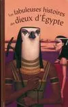 Les fabuleuses histoires des dieux d'Egypte