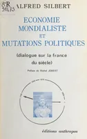 Économie mondialiste et mutations politiques : dialogue sur la France du siècle