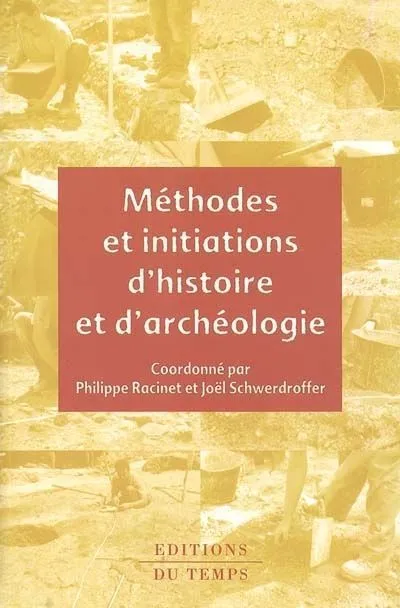 Méthodes et initiations d'histoire et d'archéologie Philippe Racinet, Joël Schwerdroffer