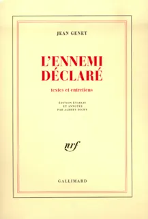 Œuvres complètes / Jean Genet., 6, Œuvres complètes, VI : L'Ennemi déclaré, Textes et entretiens
