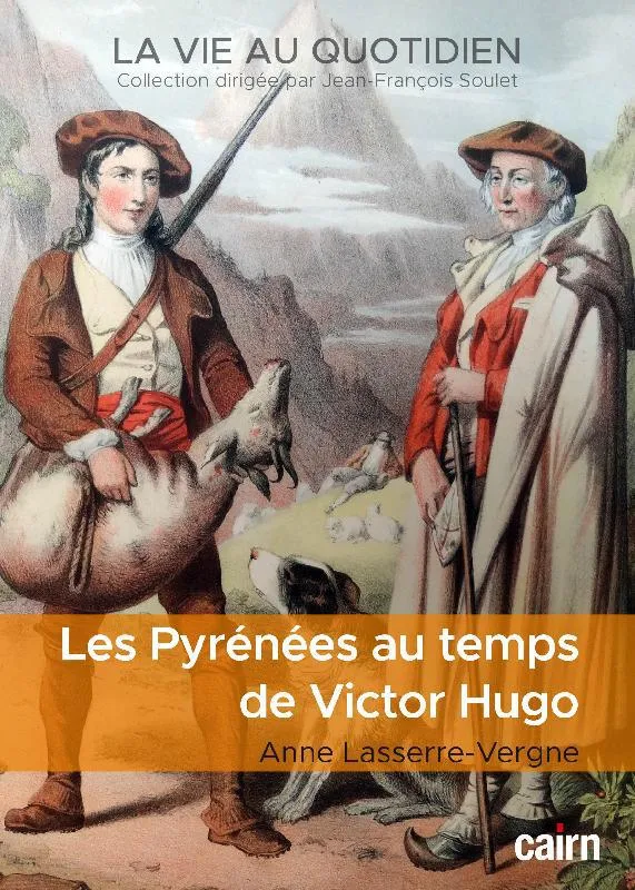 Livres Histoire et Géographie Histoire Histoire générale Les Pyrénées au temps de Victor Hugo Anne Lasserre-Vergne
